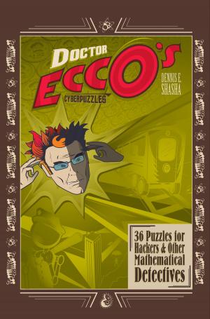 Cover of the book Doctor Ecco's Cyberpuzzles: 36 Puzzles for Hackers and Other Mathematical Detectives by J. Stuart Ablon, Alisha R. Pollastri