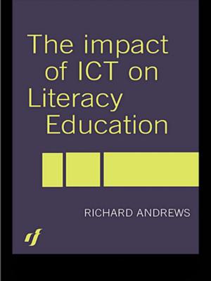 Cover of the book The Impact of ICT on Literacy Education by Rosalind Mitchison, Rosalind Mitchison, Peter Somerset Fry, Fiona Somerset Fry