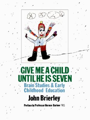 Book cover of Give Me A Child Until He Is 7