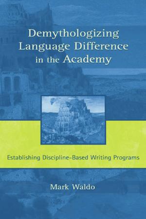 Cover of the book Demythologizing Language Difference in the Academy by 