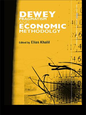 Cover of the book Dewey, Pragmatism and Economic Methodology by John Clarke