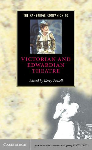 Cover of the book The Cambridge Companion to Victorian and Edwardian Theatre by Josef Lauri, Raffaele Scapellato