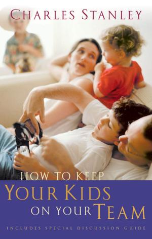 Cover of the book How to Keep Your Kids on Your Team by Annahita Parsan