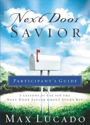 Cover of the book Next Door Savior Participant's Guide by Max Lucado