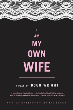 Cover of the book I Am My Own Wife by Alan Bennett