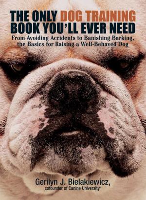 Cover of the book The Only Dog Training Book You'll Ever Need by Jef Aldrich, Jon Taylor