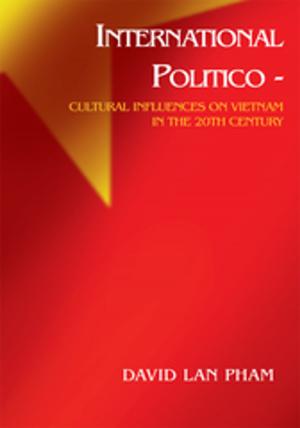 Cover of the book International Politico - Cultural Influences on Vietnam in the 20Th Century by Kelly Woods
