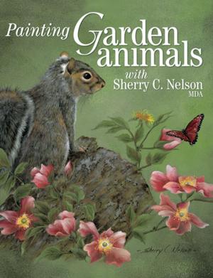 bigCover of the book Painting Garden Animals with Sherry C. Nelson, MDA by 