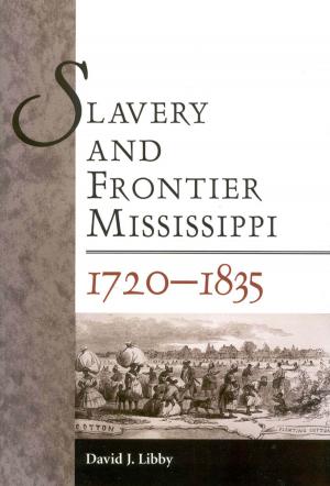 Book cover of Slavery and Frontier Mississippi, 1720-1835