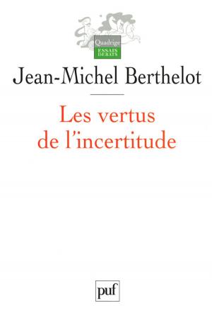 Cover of the book Les vertus de l'incertitude by John Rogers, Yves Charles Zarka, Franck Lessay