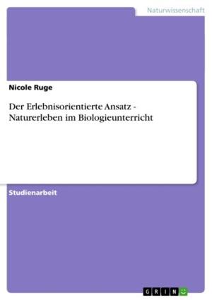 Book cover of Der Erlebnisorientierte Ansatz - Naturerleben im Biologieunterricht
