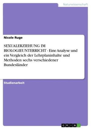 Book cover of SEXUALERZIEHUNG IM BIOLOGIEUNTERRICHT - Eine Analyse und ein Vergleich der Lehrplaninhalte und Methoden sechs verschiedener Bundesländer