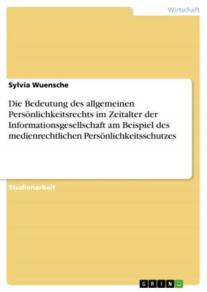 Cover of the book Die Bedeutung des allgemeinen Persönlichkeitsrechts im Zeitalter der Informationsgesellschaft am Beispiel des medienrechtlichen Persönlichkeitsschutzes by Patrick Wuckel