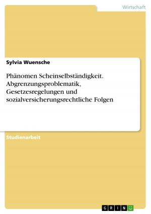 Cover of the book Phänomen Scheinselbständigkeit. Abgrenzungsproblematik, Gesetzesregelungen und sozialversicherungsrechtliche Folgen by Ronny Hofmann