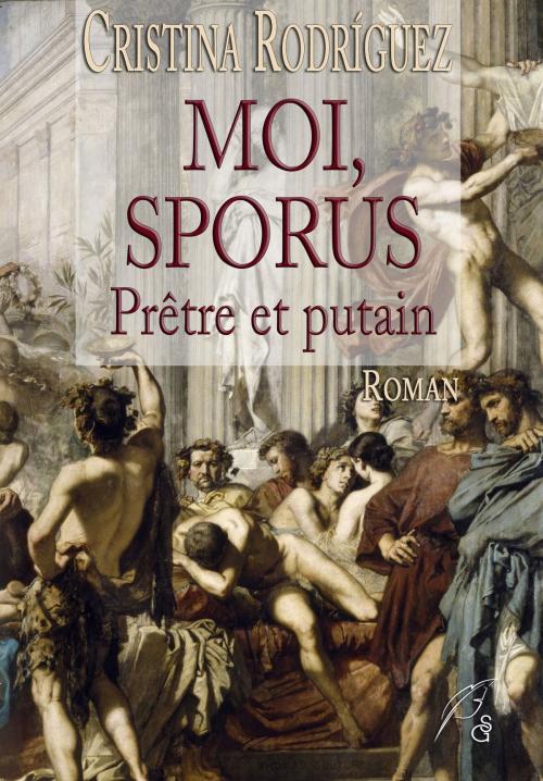 Cover of the book Moi, Sporus, prêtre et putain by Cristina Rodriguez, Studio Gothika