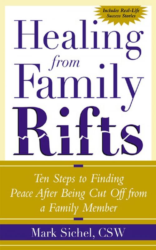 Cover of the book Healing From Family Rifts : Ten Steps to Finding Peace After Being Cut Off From a Family Member by Mark Sichel, Mcgraw-hill