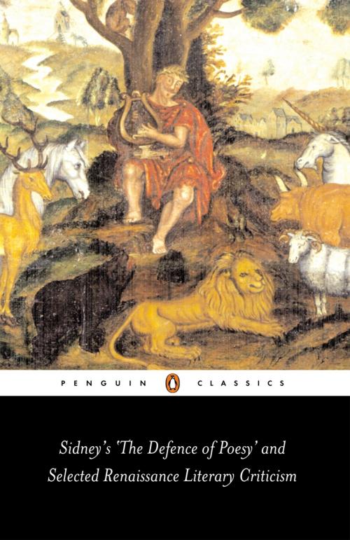 Cover of the book Sidney's 'The Defence of Poesy' and Selected Renaissance Literary Criticism by Gavin Alexander, Penguin Books Ltd