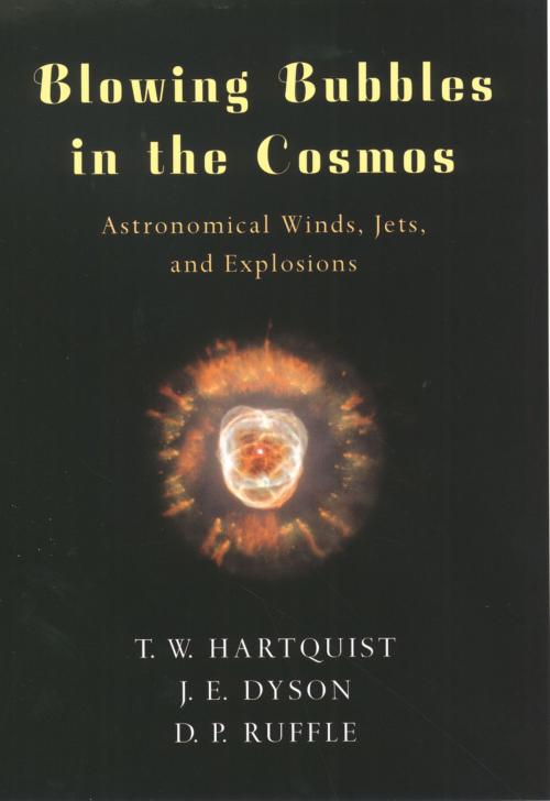 Cover of the book Blowing Bubbles in the Cosmos by T. W. Hartquist, J. E. Dyson, D. P. Ruffle, Oxford University Press