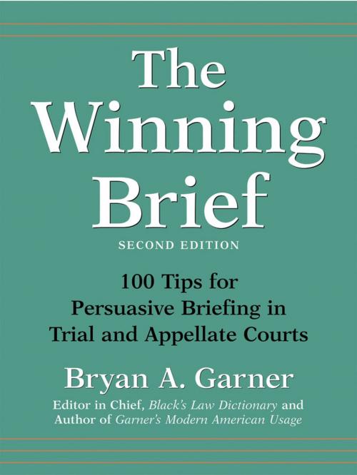 Cover of the book The Winning Brief: 100 Tips for Persuasive Briefing in Trial and Appellate Courts by Bryan A. Garner, Oxford University Press