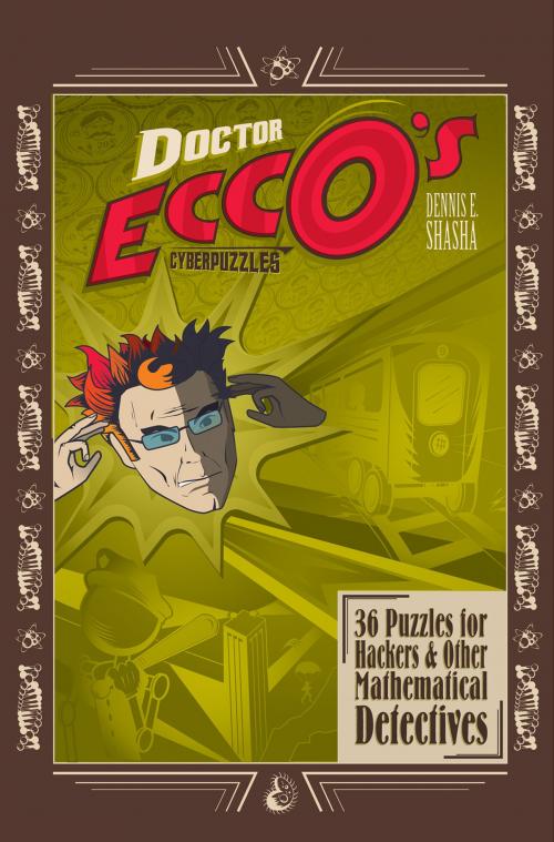 Cover of the book Doctor Ecco's Cyberpuzzles: 36 Puzzles for Hackers and Other Mathematical Detectives by Dennis E. Shasha, W. W. Norton & Company