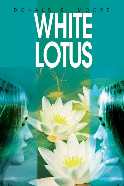 Cover of the book White Lotus by Donald G. Moore, iUniverse