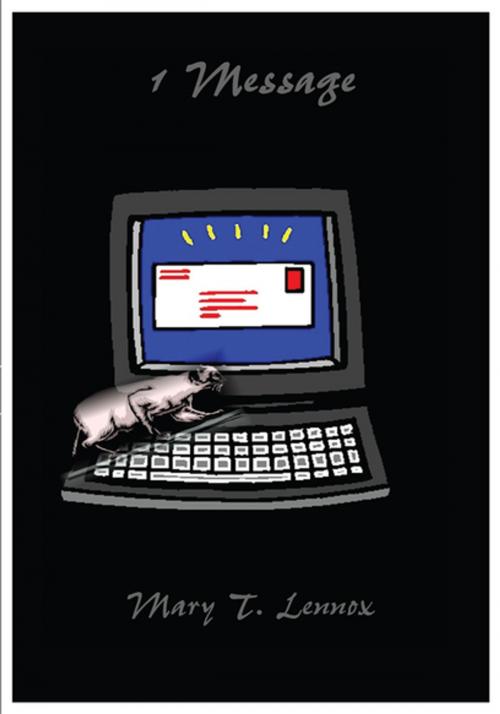Cover of the book 1 Message by Mary T. Lennox, iUniverse