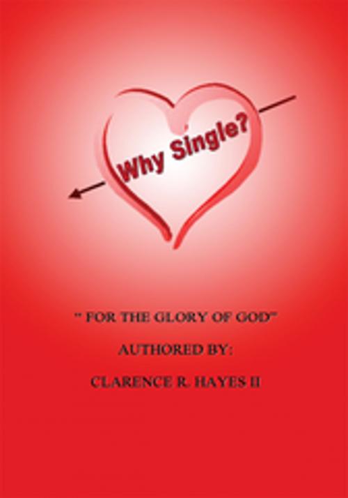 Cover of the book Why Single? by Clarence R. Hayes II, iUniverse