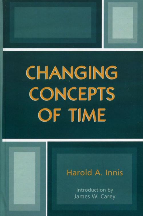 Cover of the book Changing Concepts of Time by Harold A. Innis, Rowman & Littlefield Publishers