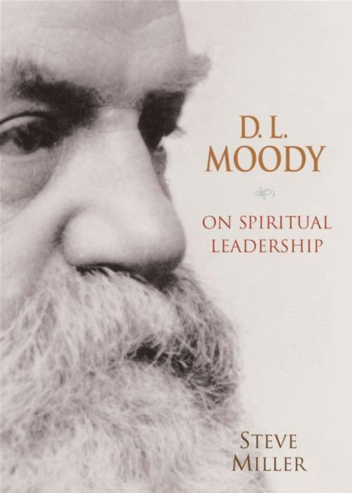 Cover of the book D.L. Moody on Spiritual Leadership by Steve J. Miller, Moody Publishers