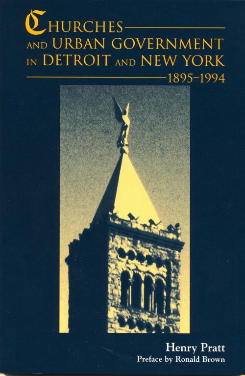 Cover of the book Churches and Urban Government in Detroit and New York, 1895-1994 by Henry J. Pratt, Ronald Brown, Wayne State University Press