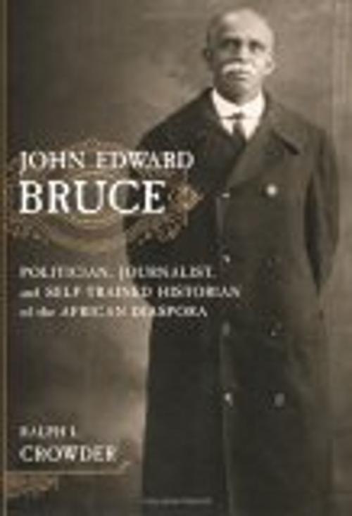 Cover of the book John Edward Bruce by Ralph Crowder, NYU Press