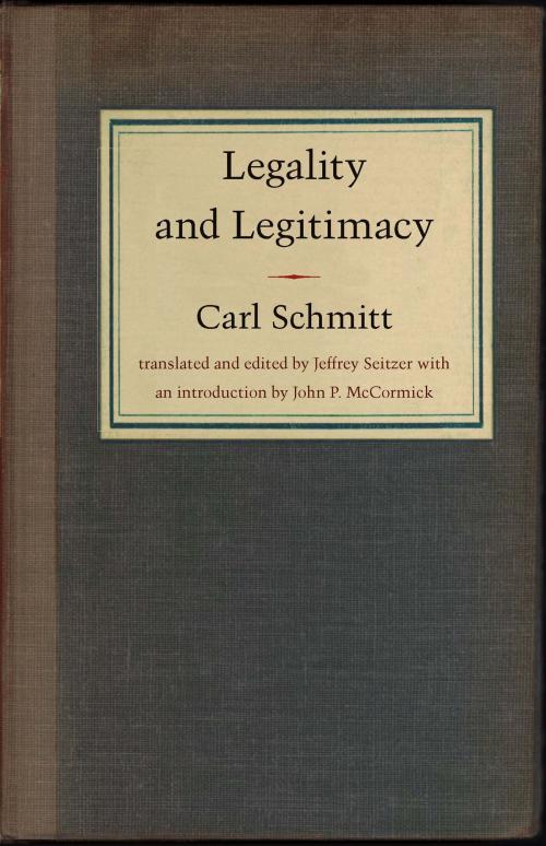 Cover of the book Legality and Legitimacy by Carl Schmitt, John P. McCormick, Duke University Press
