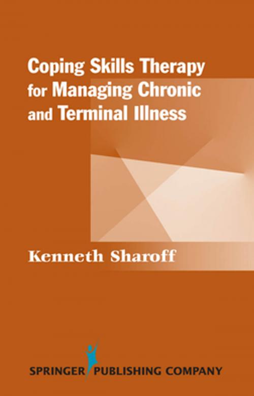 Cover of the book Coping Skills Therapy for Managing Chronic and Terminal Illness by Kenneth Sharoff, PhD, Springer Publishing Company