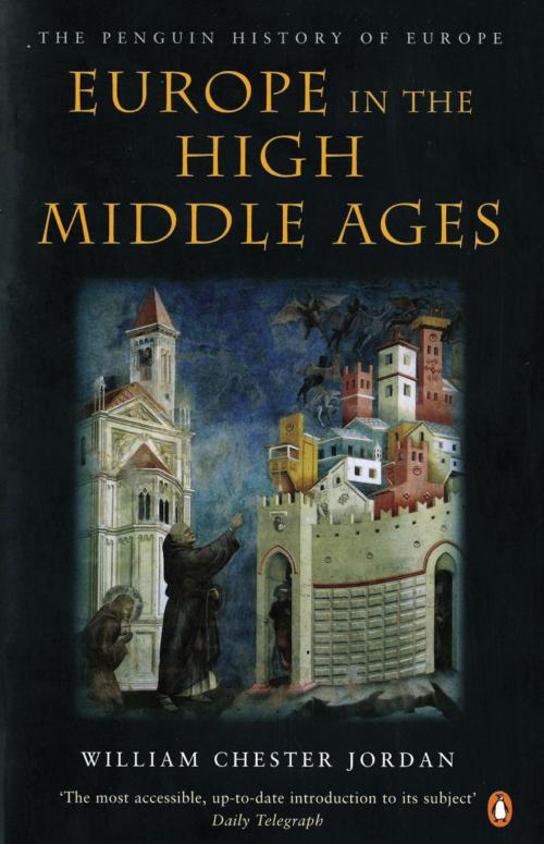 Cover of the book Europe in the High Middle Ages by William Chester Jordan, Penguin Publishing Group