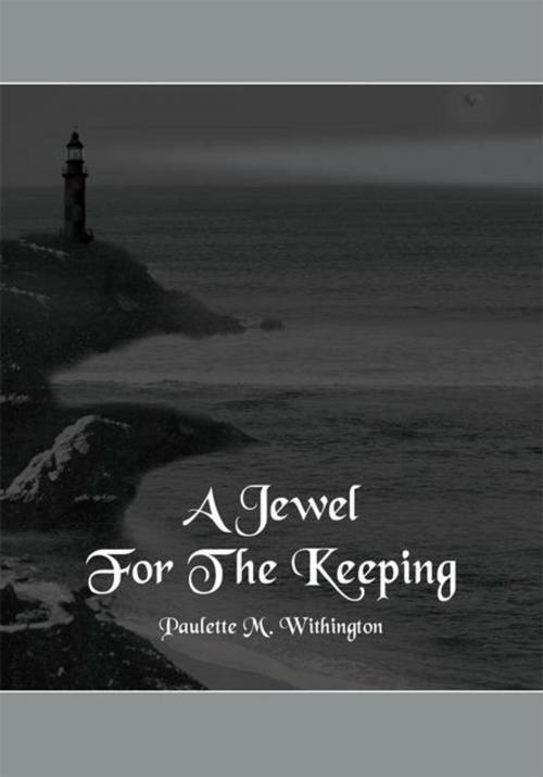 Cover of the book A Jewel for the Keeping by PAULETTE M. WITHINGTON, AuthorHouse