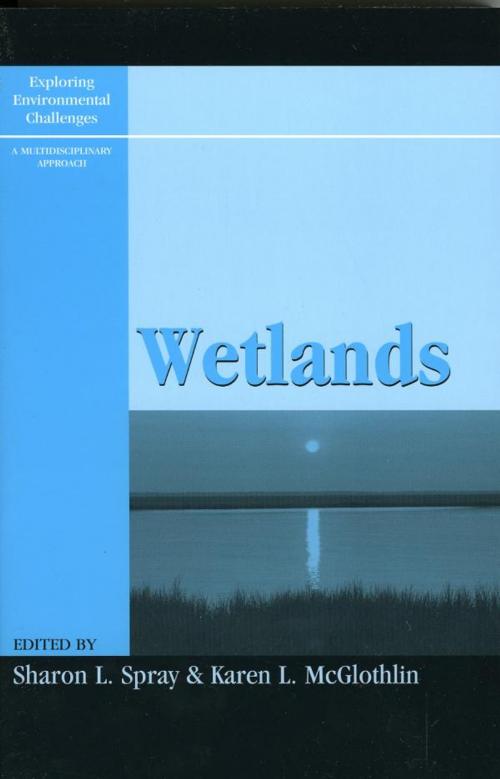 Cover of the book Wetlands by John C. Callaway, Stephen Faulkner, Mary A. Hague, William B. Meyer, Thomas Michael Power, Joel W. Snodgrass, Rowman & Littlefield Publishers