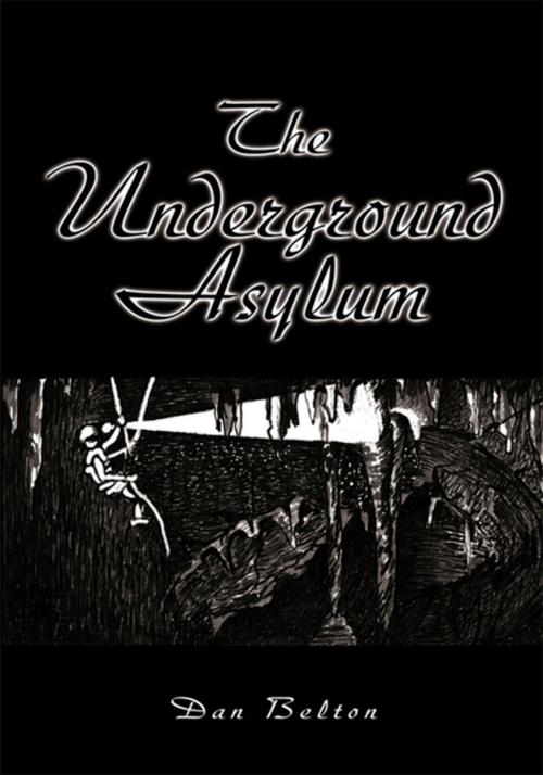 Cover of the book The Underground Asylum by Dan Belton, Xlibris US