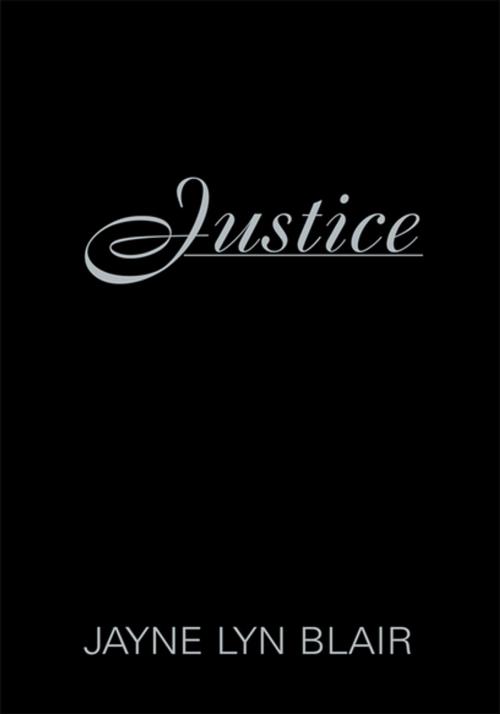 Cover of the book Justice by Jayne Lyn Blair, Xlibris US