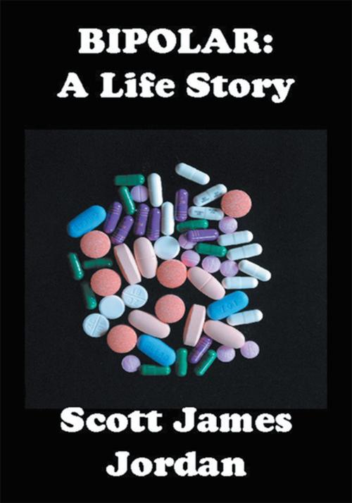 Cover of the book Bipolar: a Life Story by Scott James Jordan, Xlibris US