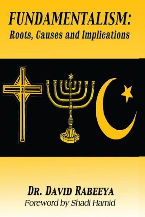 Cover of the book Fundamentalism: Roots, Causes and Implications by Dr. David Rabeeya, Xlibris US