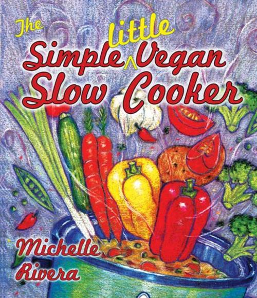 Cover of the book The Simple Little Vegan Slow Cooker by Michelle Rivera, Book Publishing Co.