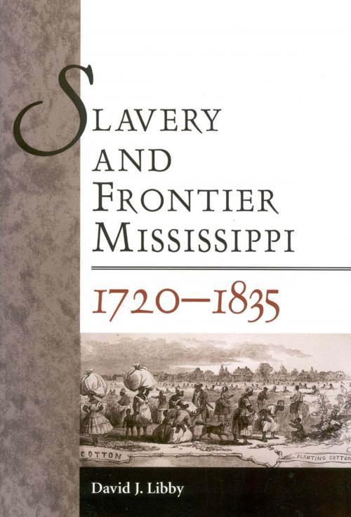 Cover of the book Slavery and Frontier Mississippi, 1720-1835 by David J. Libby, University Press of Mississippi
