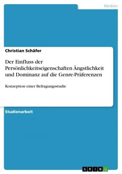 Cover of the book Der Einfluss der Persönlichkeitseigenschaften Ängstlichkeit und Dominanz auf die Genre-Präferenzen by Christian Schäfer, GRIN Verlag