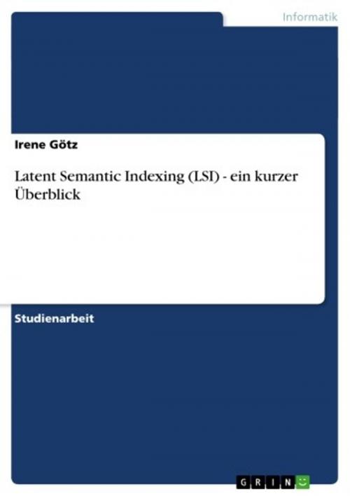 Cover of the book Latent Semantic Indexing (LSI) - ein kurzer Überblick by Irene Götz, GRIN Verlag