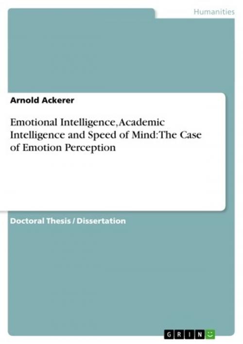Cover of the book Emotional Intelligence, Academic Intelligence and Speed of Mind: The Case of Emotion Perception by Arnold Ackerer, GRIN Publishing
