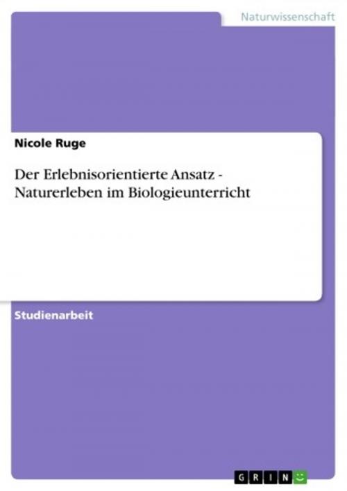 Cover of the book Der Erlebnisorientierte Ansatz - Naturerleben im Biologieunterricht by Nicole Ruge, GRIN Verlag