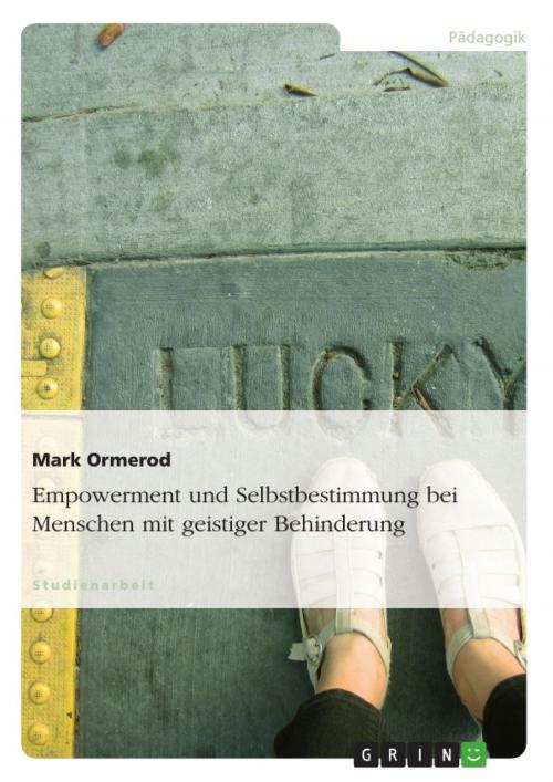 Cover of the book Empowerment und Selbstbestimmung bei Menschen mit geistiger Behinderung by Mark Ormerod, GRIN Verlag