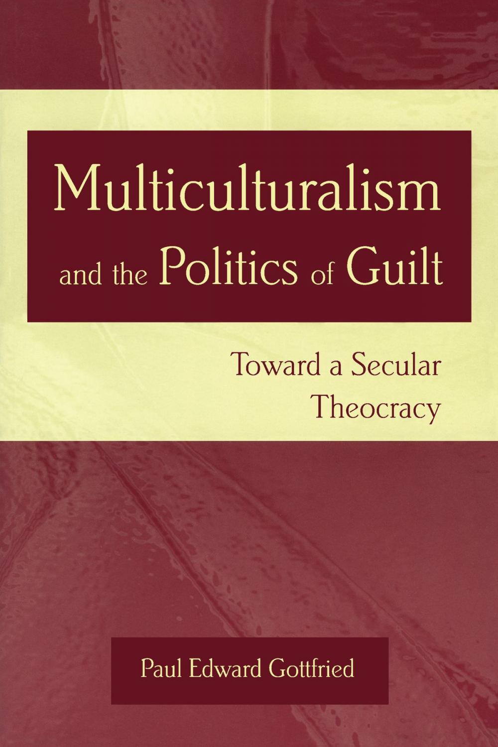 Big bigCover of Multiculturalism and the Politics of Guilt