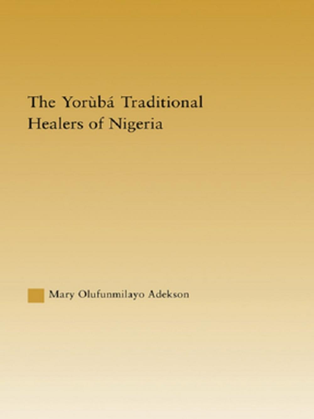 Big bigCover of The Yoruba Traditional Healers of Nigeria