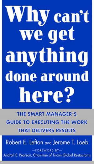 bigCover of the book Why Can't We Get Anything Done Around Here?: The Smart Manager's Guide to Executing the Work That Delivers Results by 